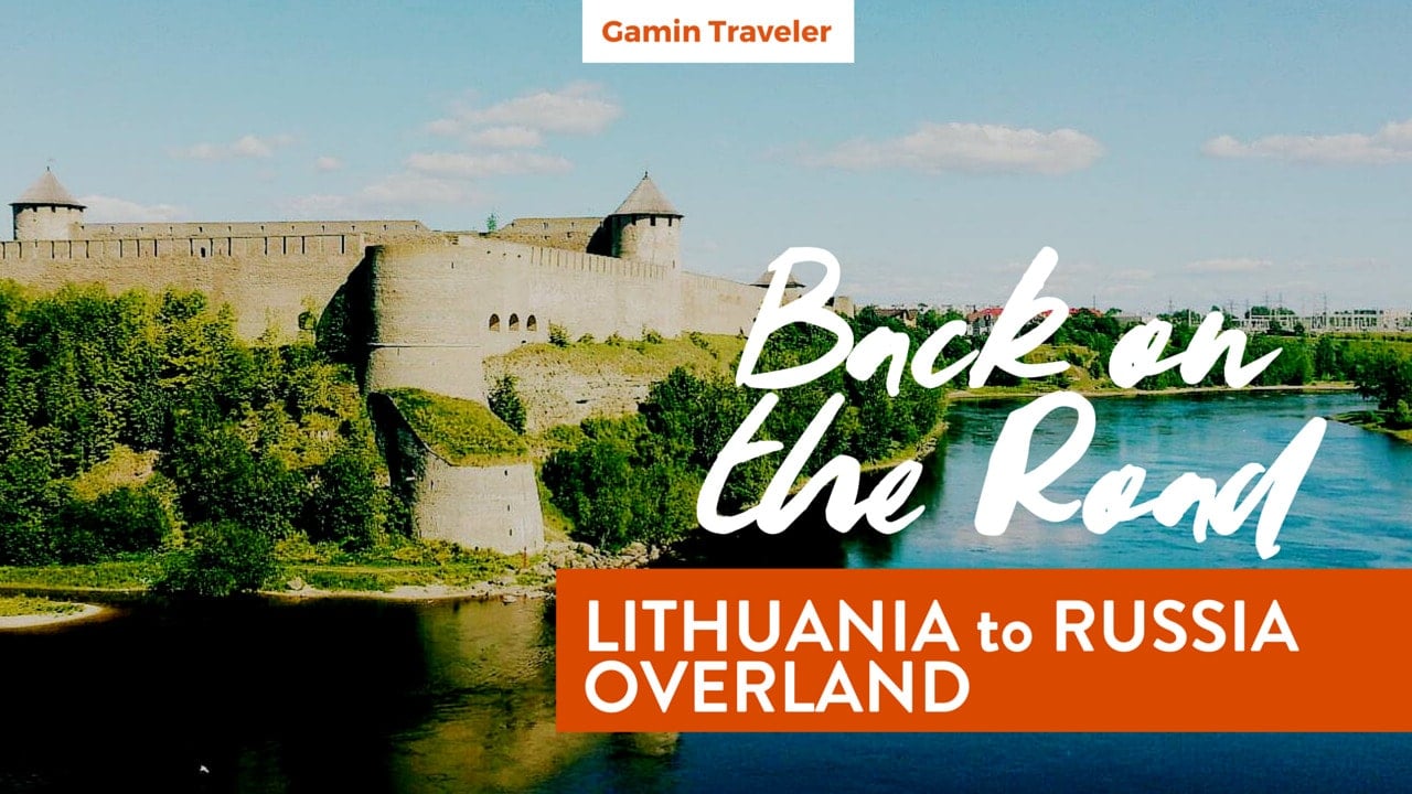 Traveling overland from Lithuania to Russia - Gamintraveler back on the Road - Featured